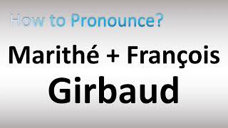 How to Pronounce Marithé  François Girbaud [upl. by Solhcin76]