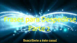 22 Frases para Despedirse  Parte 2  Frases de Despedida  Frases de despedida para decir adiós [upl. by Ellenwahs839]