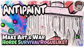 Make Art amp War in This Horde Survival Roguelike  Lets Try Antipaint [upl. by Mcclish]