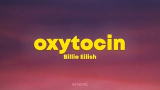 Billie Eilish  Oxytocin Lyrics [upl. by Rogerio288]