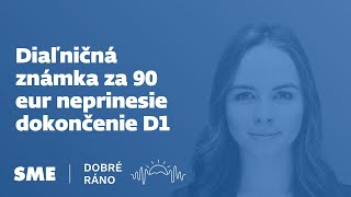 Dobré ráno Diaľničná známka za 90 eur neprinesie dokončenie D1 24092024 [upl. by Beebe15]