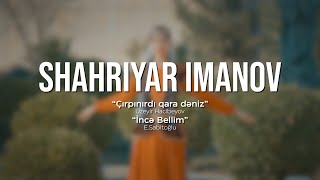 Shahriyar Imanov — Çırpınırdı Qara Dəniz  İncə Bellim [upl. by Levi]