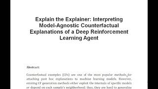 Explain the Explainer Interpreting Model Agnostic Counterfactual Explanations of a Deep Reinforcemen [upl. by Harima]