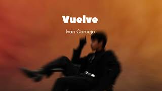 Vuelve  Ivan Cornejo Official Audio Álbum Mirada [upl. by Etta]