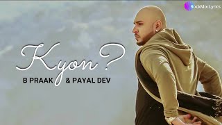 Jane Wale Laut Kar Tu Aaya Kyon Nahi  B Praak amp Payal Dev  Kyon Lyrics  RockMix Lyrics [upl. by Ditzel]