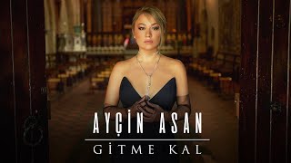 Ayçin Asan  Gitme Kal [upl. by Cryan]