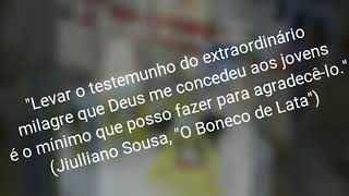 quotO Boneco de Lataquot a história de um milagre vivido na adolescência do escritor Jiulliano Sousa [upl. by Schiro342]