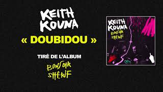 Keith Kouna  Doubidou Audio [upl. by Argela]