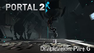 Portal 2 Dilapidation Part 6 Finale [upl. by Ainek714]