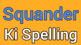 Squander spelling  Squander ki spelling  Spelling of squander [upl. by Riccardo]