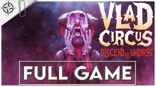 VLAD CIRCUS DESCEND INTO MADNESS Gameplay Walkthrough FULL GAME  No Commentary [upl. by Rasia773]