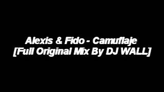 Alexis amp Fido  Camuflaje Full Original Mix By DJ WALL [upl. by Imim]