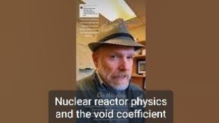 nuclear reactor physics and the void coefficient [upl. by Shaffert61]