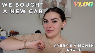 AVERYS 4 MONTH SHOTS amp OUR NEW CAR  VLOG [upl. by Aipmylo]