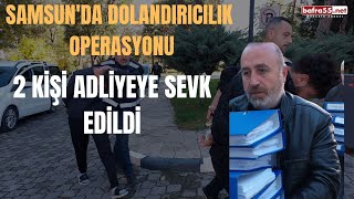 Samsunda Dolandırıcılık Operasyonu 2 Kişi Adliyeye Sevk Edildi bafra55net [upl. by Asuncion129]