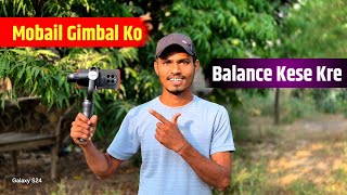 How To balance Mobail gimbal Digitek DSG 005 3 Axis Gimbal [upl. by Elolcin246]