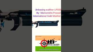 Unboxing Walther LP500 By Manvendra prasad International Gold medalist pistol walther sports [upl. by Nemrac711]