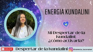 Energía Kundalini Mi despertar de la Kundalini ¿Cómo activarla kundalinienergiakundalini [upl. by Wei]