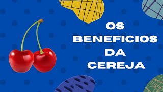 Os Benefícios das Cerejas para a Saúde [upl. by Callie]