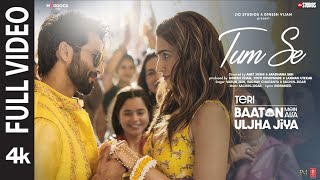 Tum Se Full Video Shahid Kapoor Kriti  SachinJigar Raghav Chaitanya Varun Jain Indraneel [upl. by Aneerb]