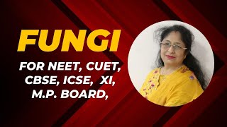 TOPIC FUNGI for NEET CBSE ICSE XI MP BOARD [upl. by Quill338]