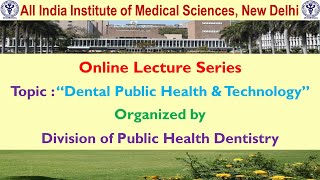 Online Lecture  quotDental Public Health amp Technology” [upl. by Kcirdes]