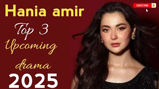 Hania amir top 3 upcoming dramas hania amir Pakistani upcoming dramas 2025 pakistandramedy [upl. by Willin746]