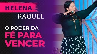 O poder da Fé para vencer Helena Raquel [upl. by Debbi13]