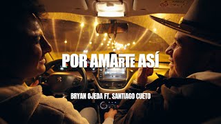 POR AMARTE ASÍ  Bryan Ojeda Feat Santiago Cueto [upl. by Baumann]