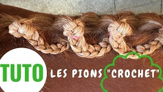 TUTO GROOM Pionter une crinière longue LES PIONS quotCROCHETquot 🌺 [upl. by Schulein439]