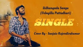 Udhungada Sangu Cover Song  Sanjaie Rajendirakumar [upl. by Mayap]