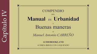 Manual de urbanidad y buenas maneras  Manuel A Carreño  Deberes morales del hombre  Cap 4 [upl. by Notreb267]