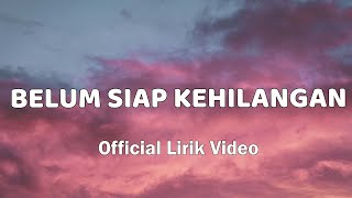 Stevan Pasaribu  Belum Siap Kehilangan Official Lirik Video [upl. by Lauhsoj167]