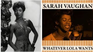 Whatever Lola Wants SARAH VAUGHAN  1955  HQ [upl. by Eibor246]