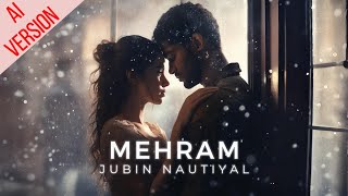 Mehram  Jubin Nautiyal  Arijit Singh  Dr Arora [upl. by Almeta]