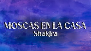 Shakira  Moscas En La Casa 💔 Letra [upl. by Skippie]