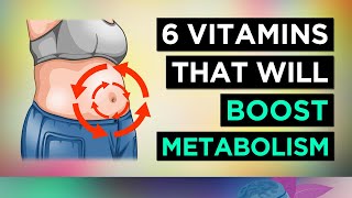 6 Vitamins To BOOST Your METABOLISM [upl. by Airamana]