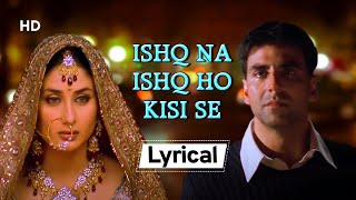 𝑰𝒔𝒉𝒒 𝑵𝒂 𝑰𝒔𝒉𝒒 𝑯𝒐 With Lyrics  Dosti 2005 Akshay Kumar  Kareena Kapoor  Bobby Deol [upl. by Ayanaj]