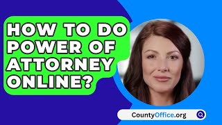 How To Do Power Of Attorney Online  CountyOfficeorg [upl. by Eicart]