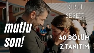 KİRLİ SEPETİ 40 BÖLÜM 2 TANITIMI  MUTLU SON [upl. by Dorothea]