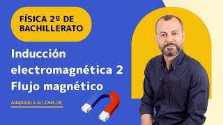 Inducción electromagnética 2 🧲 Flujo electromagnético🧵 Física 2 bachillerato 🎢 [upl. by Cozmo119]