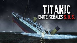 TITANIC comenzó a emitir señales SOS [upl. by Adahsar129]