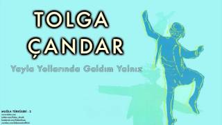 Tolga Çandar  Yayla Yollarında Galdım Yalnız  Muğla Türküleri 2 © 1997 Kalan Müzik [upl. by Acisej]