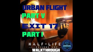 HalfLife 2 Episode One Walkthrough  Urban Flight Part 5 amp Exit 17 Part 1 [upl. by Azpurua]