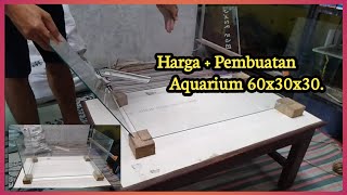 Harga Aquarium Ukuran 60x30x30beserta pembuatan aquarium nya Harga Rp 90000 [upl. by Eelahs67]