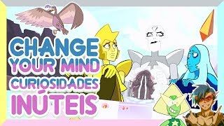 Curiosidades de Change Your Mind Curiosidades Inúteis  Steven Universo [upl. by Haym60]