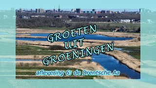 Groeten uit Groeningen afl 6 Drentsche Aa [upl. by Nanoc472]