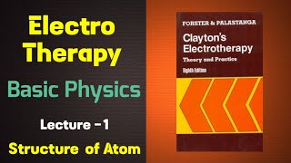 Electro Therapy  Basic Physics  Structure of Atom  Free Electron amp Bound Electron  Lecture 1 [upl. by Kcirej594]