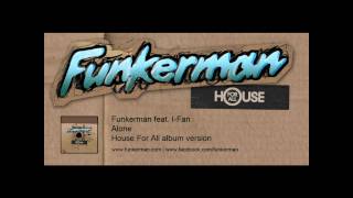 Funkerman ft IFan  Alone album version [upl. by Idnis]