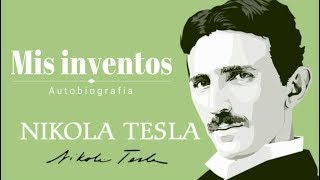 Mis inventos Autobiografía Nikola Tesla [upl. by Aissenav336]